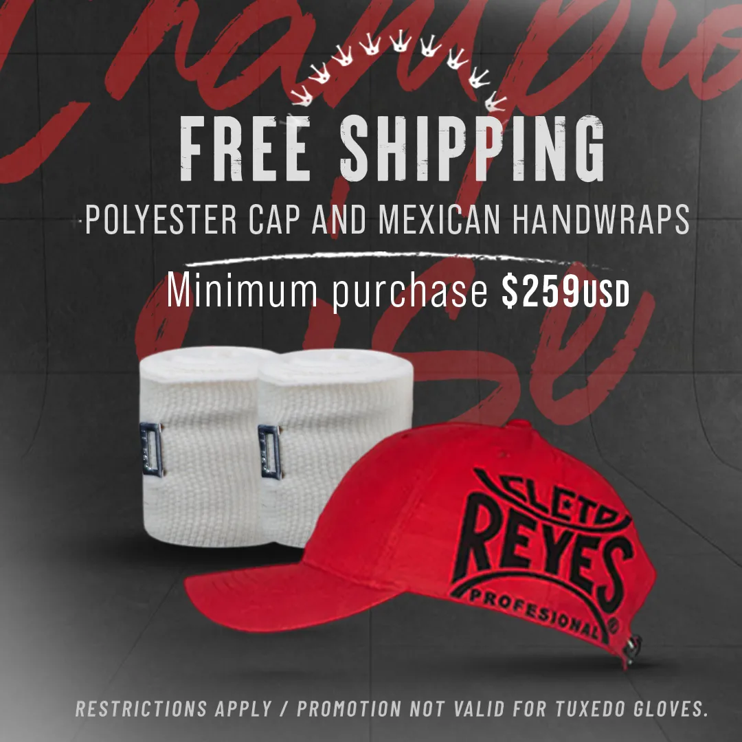 Cleto Reyes Boxing - Promo #1 March, 2025 - Free Polyester Cap & Mexican Hand Wraps + Free Shipping! | Minimum purchase of $259 USD (Only available in the USA)