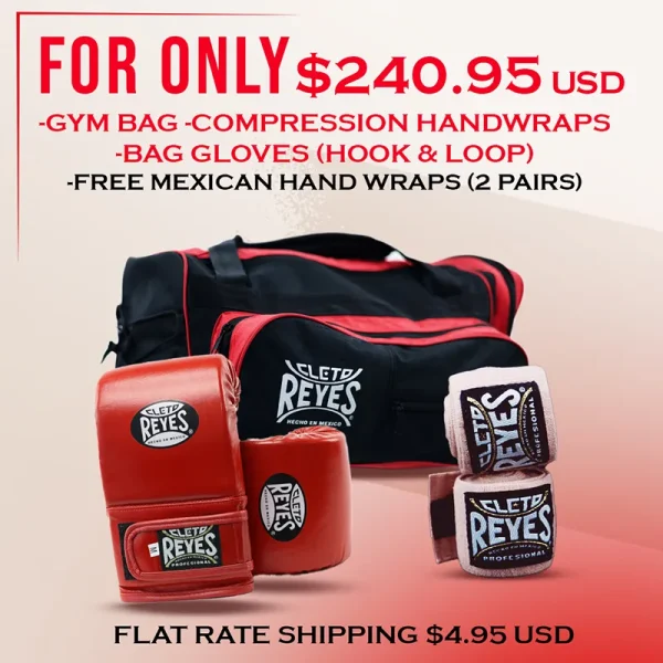 Flat Rate Shipping Combo #2 for $240.95 - Includes: Gym Bag Compression Hand Wraps & Bag Gloves (with Hook & Loop closure) + Free Mexican hand Wraps (2 pairs) and $4.95 USD Flat Rate Shipping | Cleto Reyes Boxing USA (Only available in USA. Restrictions apply)